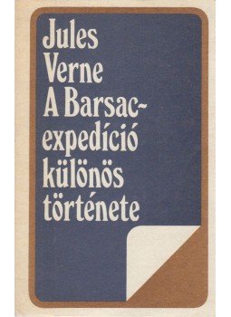 Jules Verne - A Barsac-expedíció különös története Jules Verne - A Barsac-expedíció különös története, Bukarest 1978 antikvár könyv