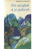 Mikszáth Kálmán - A tót atyafiak / A jó palócok