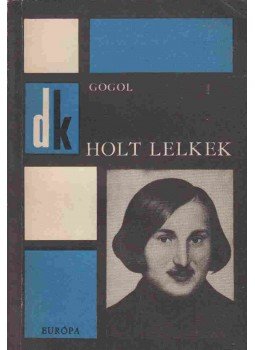 Gogol, Nyikolaj Vaszilijevics - Holt lelkek Gogol, Nyikolaj Vaszilijevics - Holt lelkek, Budapest 1967 antikvár könyv