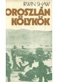 Shaw, Irwin - Oroszlánkölykök