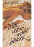 Joyce Carol Oates - Tégy velem, amit akarsz
