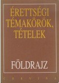 Hornyák Csaba - Kovácsi Zsolt - Érettségi témakörök, tételek - Földrajz