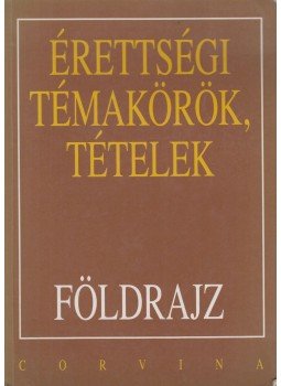 Hornyák Csaba - Kovácsi Zsolt - Érettségi témakörök, tételek - Földrajz Hornyák Csaba - Kovácsi Zsolt - Érettségi témakörök, tételek - Földrajz, Budapest 1995 antikvár könyv