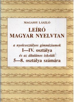 Magassy László - Leíró magyar nyelvtan Magassy László - Leíró magyar nyelvtan, Budapest 1993 antikvár könyv