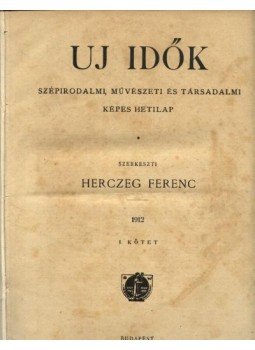 Herczeg Ferenc - Uj Idők 1912. I. kötet Herczeg Ferenc - Uj Idők 1912. I. kötet, Budapest 1912 antikvár könyv