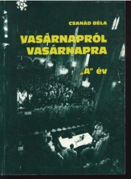 Csanád Béla - Vasárnapról vasárnapra Csanád Béla - Vasárnapról vasárnapra, 1996 antikvár könyv