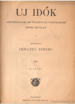 Herczeg Ferenc - Uj Idők 1912. II. kötet Herczeg Ferenc - Uj Idők 1912. II. kötet, Budapest 1912 antikvár könyv