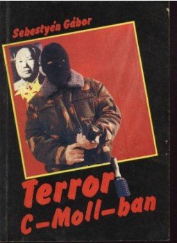 Sebestyén Gábor - Terror C-Moll-ban Sebestyén Gábor - Terror C-Moll-ban, Budapest 1988 antikvár könyv