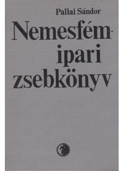 Pallai Sándor - Nemesfémipari zsebkönyv Pallai Sándor - Nemesfémipari zsebkönyv, Budapest 1975 antikvár könyv