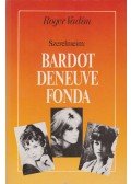 Vadim, Roger - Szerelmeim: Bardot, Deneuve, Fonda