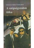 Sebestyén Gábor - Vezda János - A szépségszalon titka