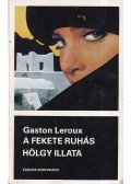 Gaston Leroux - A fekete ruhás hölgy illata