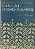 Kós Károly,Nagy Jenő,Szentimrei Judit - Szilágysági magyar népművészet