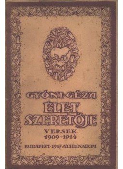 Gyóni Géza - Élet szeretője Gyóni Géza - Élet szeretője, Budapest 1917 antikvár könyv