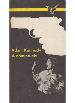 Kennedy, Adam - A Dominó-elv Kennedy, Adam - A Dominó-elv, Budapest 1985 antikvár könyv
