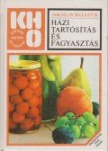 Balastik, Jaroslav - Házi tartósítás és fagyasztás