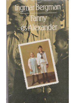 Ingmar Bergman - Fanny és Alexander Ingmar Bergman - Fanny és Alexander, Budapest 1985 antikvár könyv
