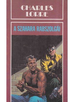 CHARLES LORRE - A Szahara rabszolgái CHARLES LORRE - A Szahara rabszolgái, Budapest 1989 antikvár könyv