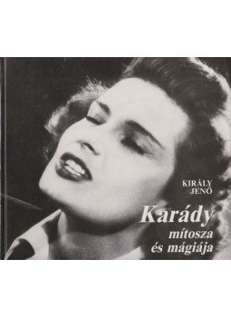 Király Jenő - Karády mítosza és mágiája Király Jenő - Karády mítosza és mágiája, Budapest 1989 antikvár könyv