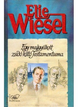 Elie Wiesel - Egy meggyilkolt zsidó költő testamentuma Elie Wiesel - Egy meggyilkolt zsidó költő testamentuma, Budapest 1995 antikvár könyv