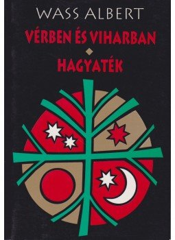 Wass Albert - Vérben és viharban / Hagyaték Wass Albert - Vérben és viharban / Hagyaték, Marosvásárhely 2002 antikvár könyv
