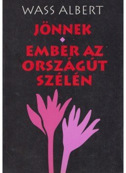 Wass Albert - Jönnek / Ember az országút szélén Wass Albert - Jönnek / Ember az országút szélén, Marosvásárhely 2000 antikvár könyv