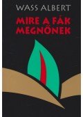 Wass Albert - Mire a fák megnőnek