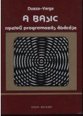 Dusza Árpád,Varga Antal - A BASIC nyelvű programozás ábécéje