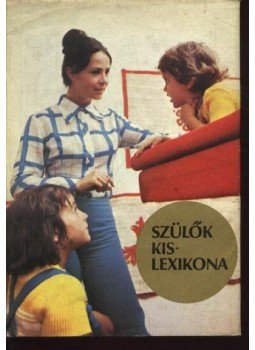 Majzik Lászlóné - Szülők kislexikona Majzik Lászlóné - Szülők kislexikona, Budapest 1974 antikvár könyv