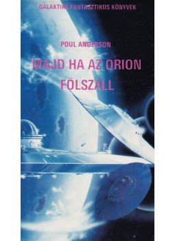 Poul Anderson - Majd ha az Orion fölszáll Poul Anderson - Majd ha az Orion fölszáll, Budapest 1990 antikvár könyv