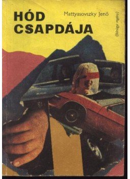 Mattyasovszky Jenő - Hód csapdája Mattyasovszky Jenő - Hód csapdája, Budapest 1979 antikvár könyv