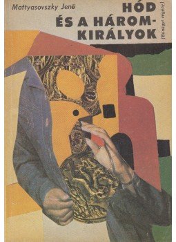 Mattyasovszky Jenő - Hód és a háromkirályok Mattyasovszky Jenő - Hód és a háromkirályok, Budapest 1979 antikvár könyv