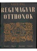 Voit Pál - Régi magyar otthonok