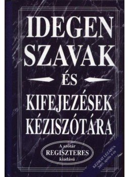 Bék Gerzson, Csiffáry Tamás - Idegen szavak és kifejezések kéziszótára Bék Gerzson, Csiffáry Tamás - Idegen szavak és kifejezések kéziszótára, Budapest 0 antikvár könyv