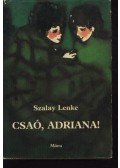 Szalay Lenke - Csaó, Adriana!