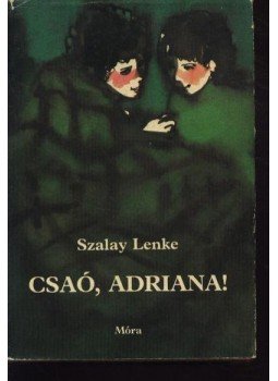 Szalay Lenke - Csaó, Adriana! Szalay Lenke - Csaó, Adriana!, Budapest 1979 antikvár könyv