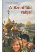 Harsányi Gábor - A Szentföld rabjai