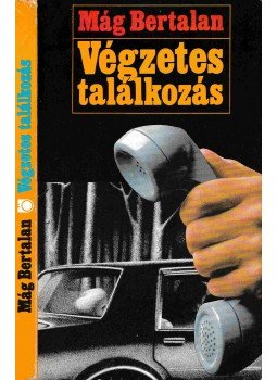 Mág Bertalan - Végzetes találkozás Mág Bertalan - Végzetes találkozás, Budapest 1989 antikvár könyv