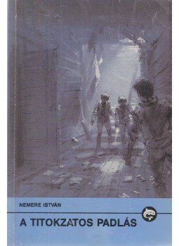 Nemere István - A titokzatos padlás Nemere István - A titokzatos padlás, Budapest 1989 antikvár könyv