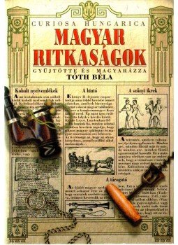 Tóth Béla - Magyar ritkaságok Tóth Béla - Magyar ritkaságok, Budapest 0 antikvár könyv