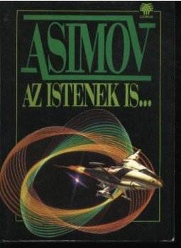 Isaac Asimov - Az istenek is... Isaac Asimov - Az istenek is..., Budapest 1992 antikvár könyv