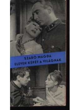 Szabó Magda - Eleven képét a világnak Szabó Magda - Eleven képét a világnak, Budapest 1966 antikvár könyv