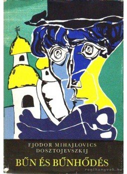 Dosztojevszkij, Fjodor Mihajlovics - Bűn és bűnhődés Dosztojevszkij, Fjodor Mihajlovics - Bűn és bűnhődés, Budapest 1976 antikvár könyv