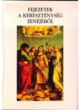 Wilson-Dickson, Andrew - Fejezetek a kereszténység zenéjéből Wilson-Dickson, Andrew - Fejezetek a kereszténység zenéjéből, Budapest 1998 antikvár könyv