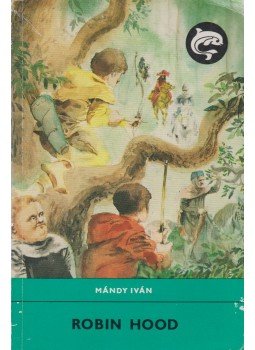 Mándy Iván - Robin Hood Mándy Iván - Robin Hood, Budapest 1982 antikvár könyv