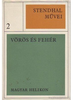 Stendhal - Vörös és fehér Stendhal - Vörös és fehér, Budapest 1967 antikvár könyv