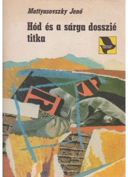 Mattyasovszky Jenő - Hód és a sárga dosszié titka Mattyasovszky Jenő - Hód és a sárga dosszié titka, Budapest 1983 antikvár könyv