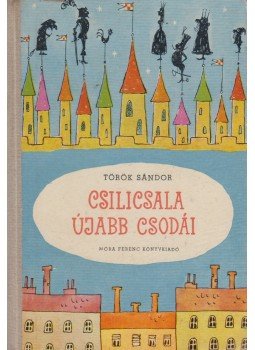 Török Sándor - Csilicsala újabb csodái Török Sándor - Csilicsala újabb csodái, Budapest 1958 antikvár könyv