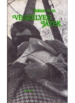 Balázs Anna - Veszélyes játék Balázs Anna - Veszélyes játék, Budapest 1977 antikvár könyv
