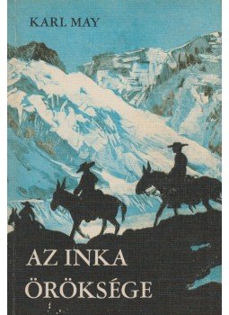 Karl May - Az inka öröksége Karl May - Az inka öröksége, Budapest 1979 antikvár könyv